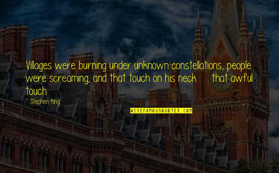 Fahrenheit 451 Phoenix Quote Quotes By Stephen King: Villages were burning under unknown constellations, people were Fahrenheit 451 Phoenix Quote Quotes By Stephen King: Villages were burning under unknown constellations, people were