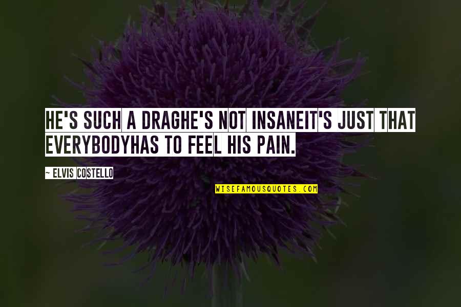 Fahrenheit 451 Ray Bradbury Quotes By Elvis Costello: He's such a dragHe's not insaneIt's just that
