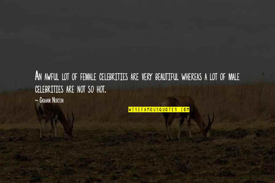Fahrenheit 451 Sleeping Pills Quotes By Graham Norton: An awful lot of female celebrities are very Fahrenheit 451 Sleeping Pills Quotes By Graham Norton: An awful lot of female celebrities are very