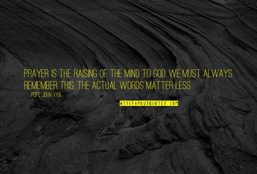 Fahrenheit 451 Unhappiness Quotes By Pope John XXIII: Prayer is the raising of the mind to