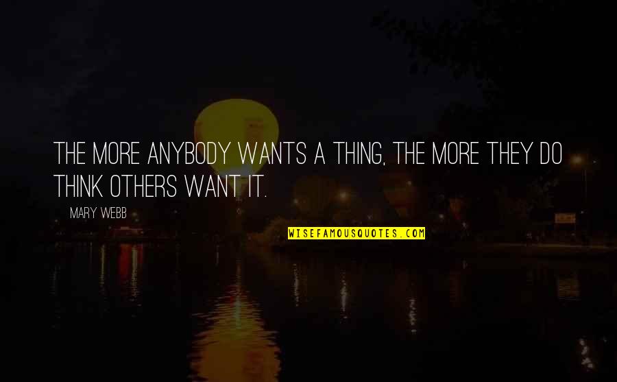 Fahriye Sultan Quotes By Mary Webb: The more anybody wants a thing, the more
