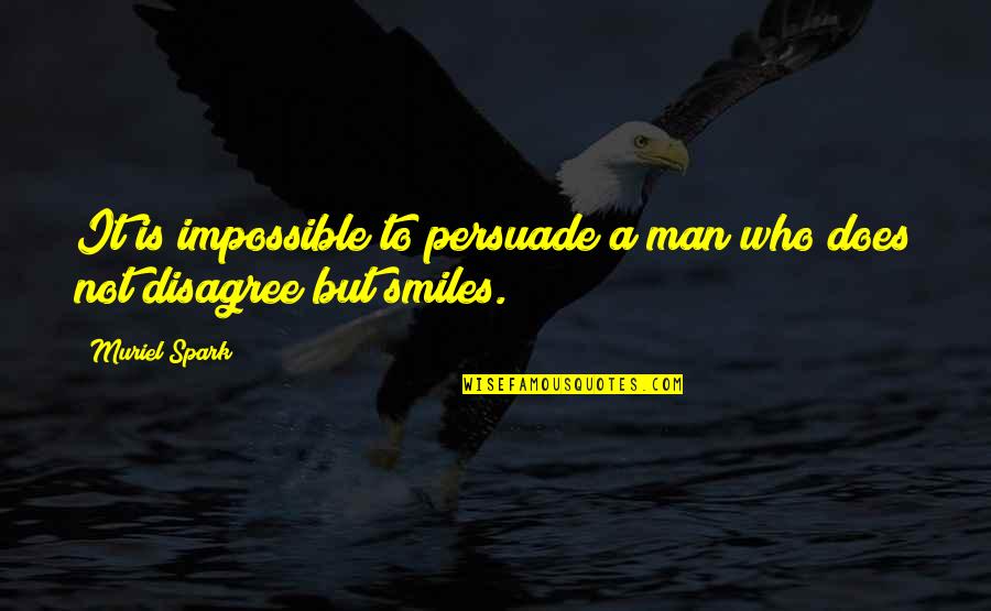 Fahrten Messer Quotes By Muriel Spark: It is impossible to persuade a man who