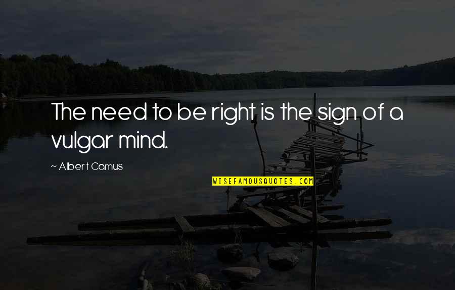 Fahrtkosten Quotes By Albert Camus: The need to be right is the sign