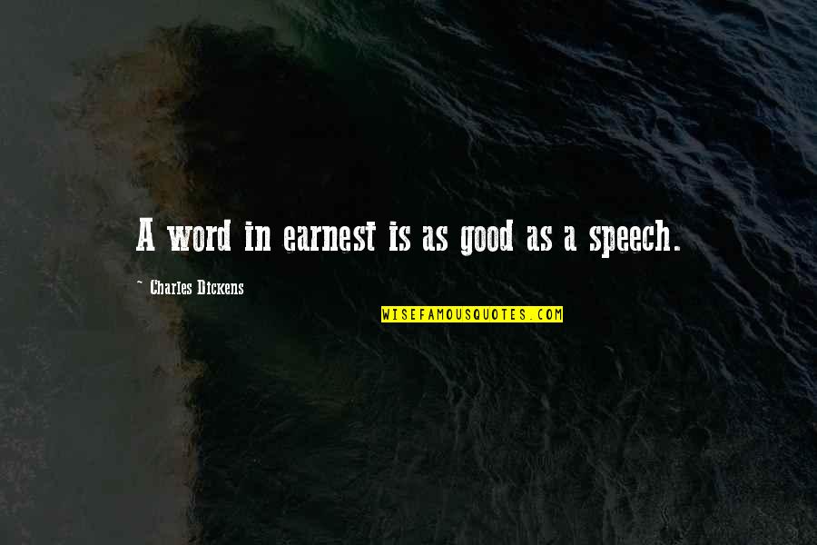 Fahy Funeral Home Quotes By Charles Dickens: A word in earnest is as good as