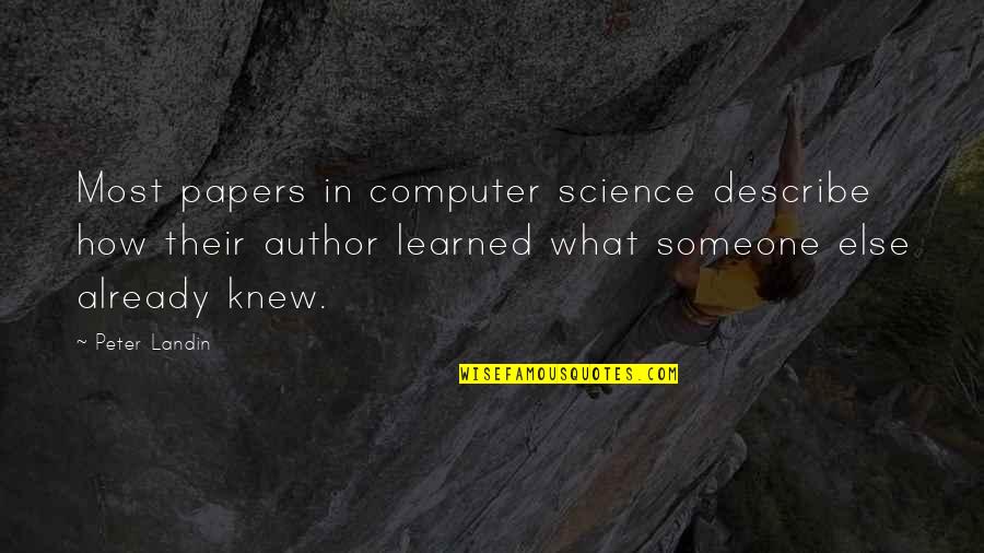 Fahzah Quotes By Peter Landin: Most papers in computer science describe how their Fahzah Quotes By Peter Landin: Most papers in computer science describe how their