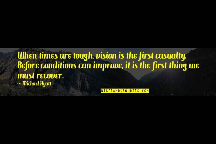 Fai Chun Quotes By Michael Hyatt: When times are tough, vision is the first