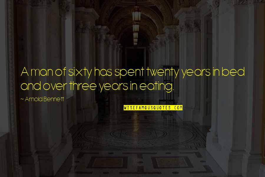 Faichney Instrument Quotes By Arnold Bennett: A man of sixty has spent twenty years