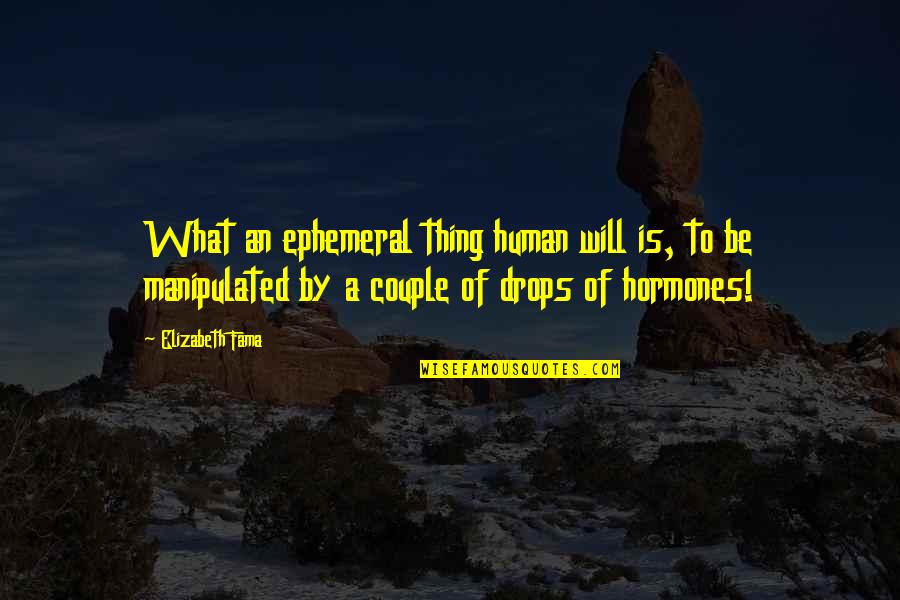 Faida Quotes By Elizabeth Fama: What an ephemeral thing human will is, to
