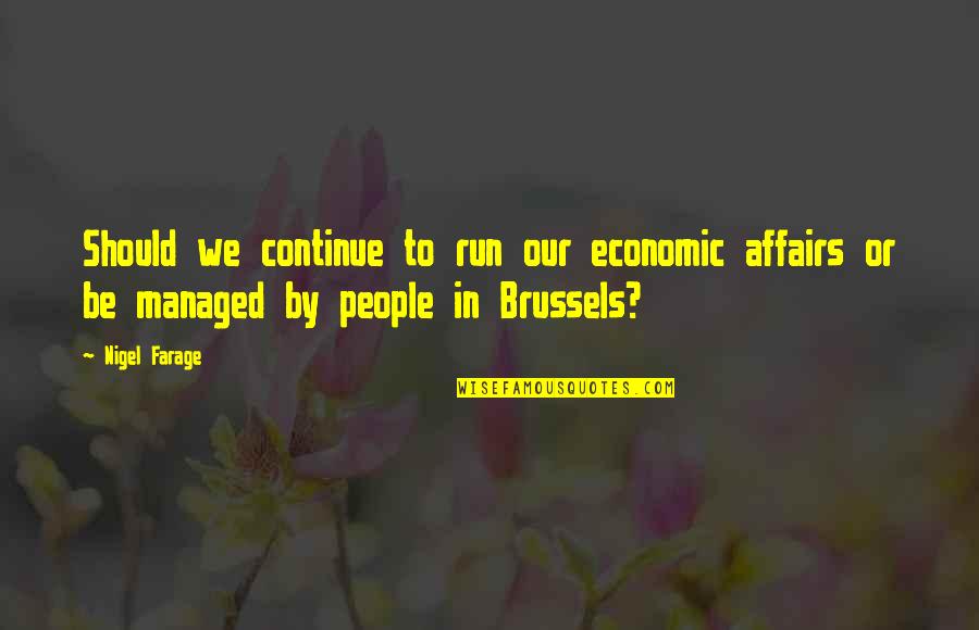 Faiella Quotes By Nigel Farage: Should we continue to run our economic affairs