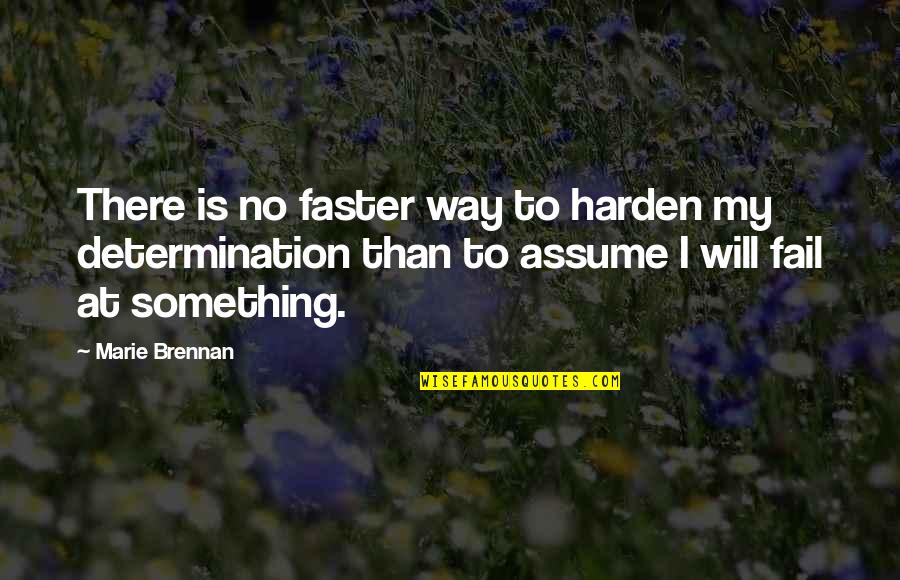 Fail Faster Quotes By Marie Brennan: There is no faster way to harden my