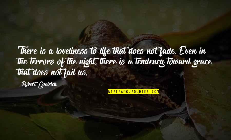 Fail In Life Quotes By Robert Goolrick: There is a loveliness to life that does