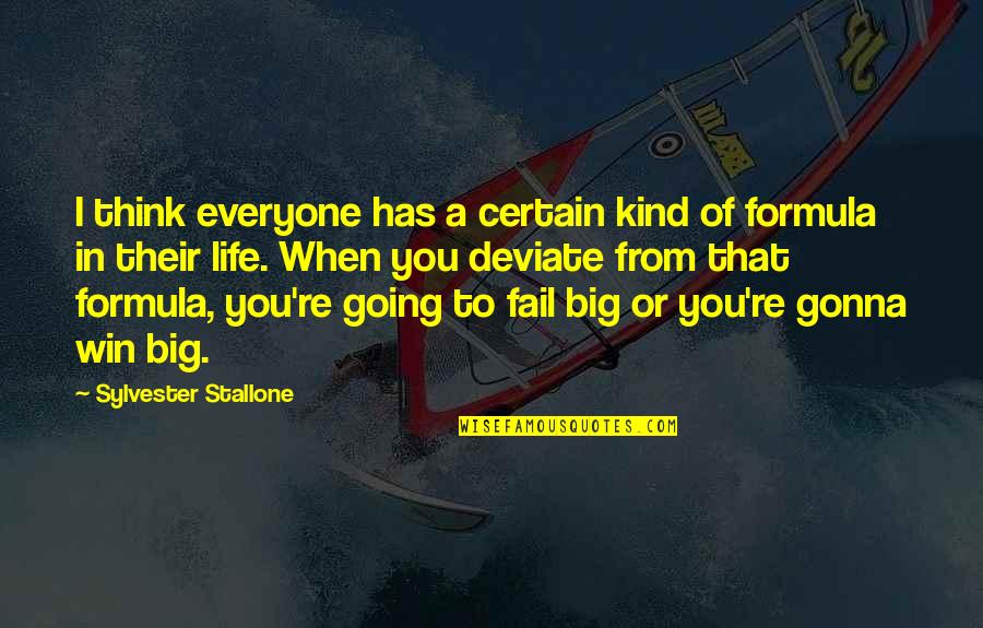 Fail In Life Quotes By Sylvester Stallone: I think everyone has a certain kind of