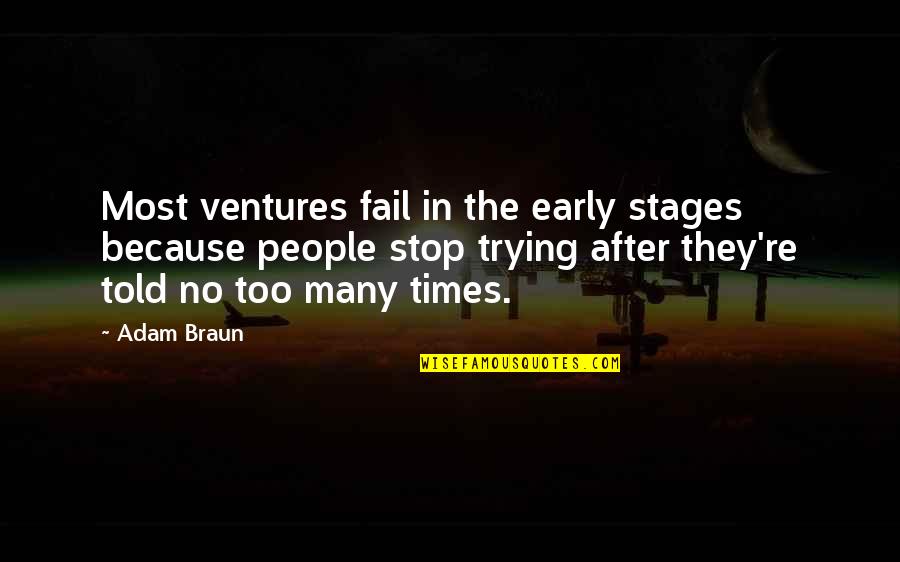 Fail Many Times Quotes By Adam Braun: Most ventures fail in the early stages because Fail Many Times Quotes By Adam Braun: Most ventures fail in the early stages because