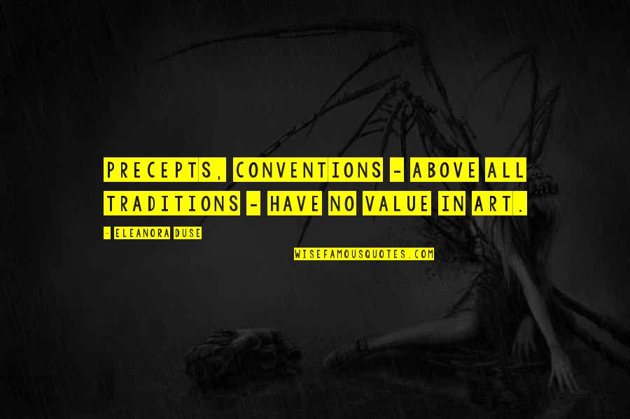 Fail Safe Book Quotes By Eleanora Duse: Precepts, conventions - above all traditions - have