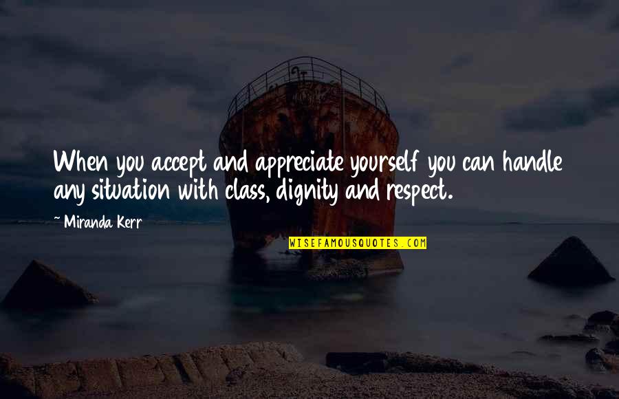 Failboat Kirby Quotes By Miranda Kerr: When you accept and appreciate yourself you can
