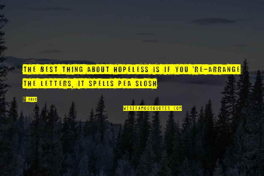 Failed And Succeed Quotes By Eric: The best thing about hopeless is if you