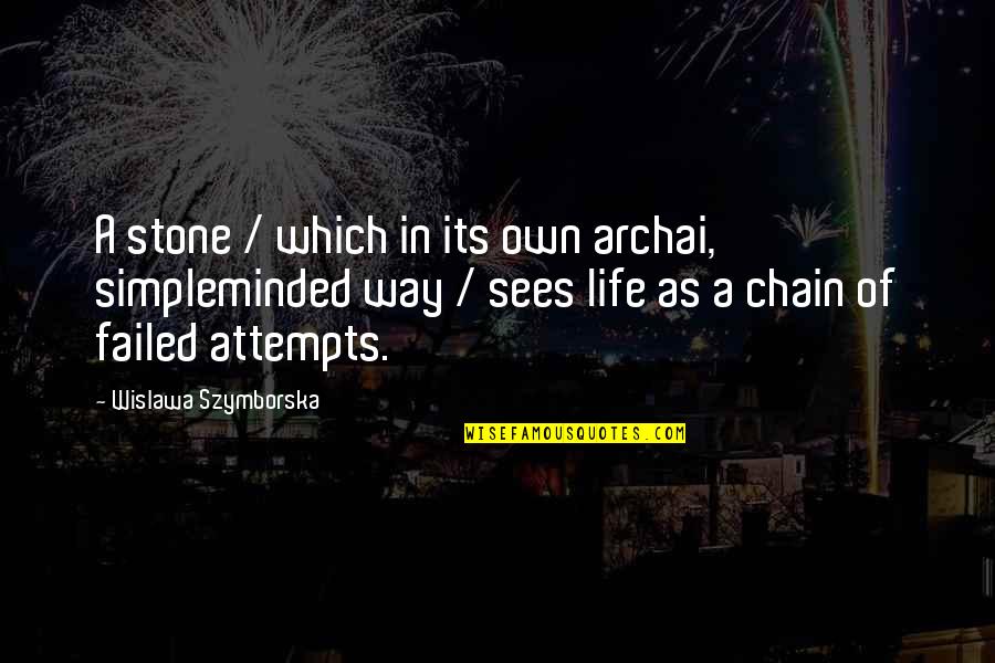Failed Attempts Quotes By Wislawa Szymborska: A stone / which in its own archai, Failed Attempts Quotes By Wislawa Szymborska: A stone / which in its own archai,