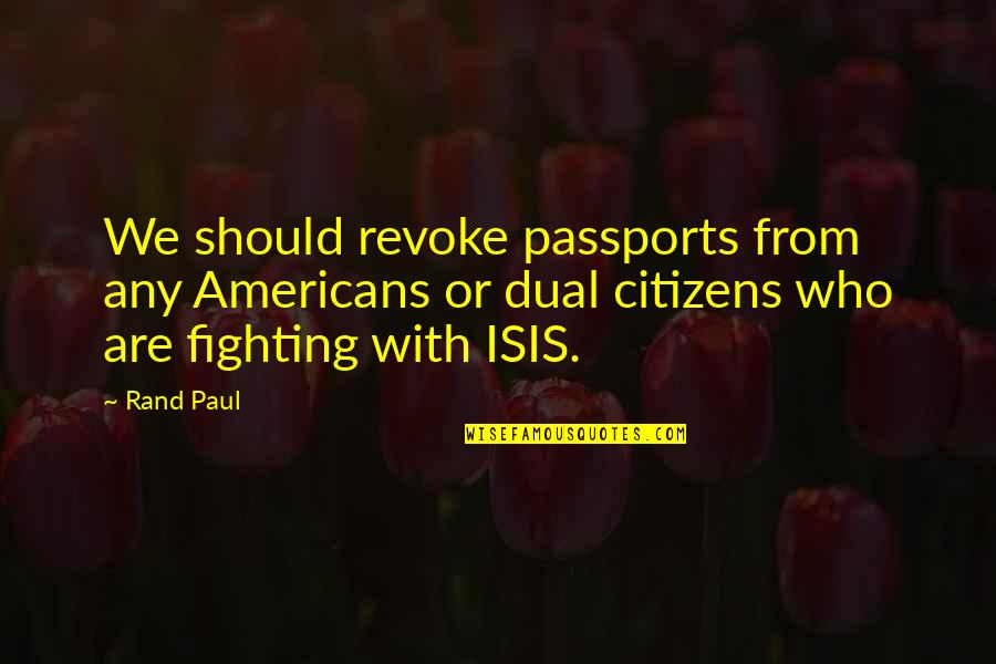 Failed Efforts Quotes By Rand Paul: We should revoke passports from any Americans or