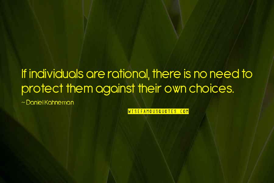 Failed Ideas Quotes By Daniel Kahneman: If individuals are rational, there is no need