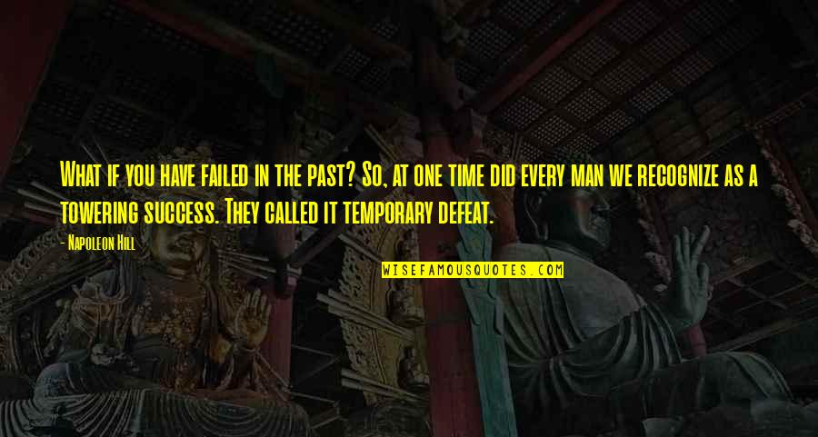 Failed Leadership Quotes By Napoleon Hill: What if you have failed in the past?