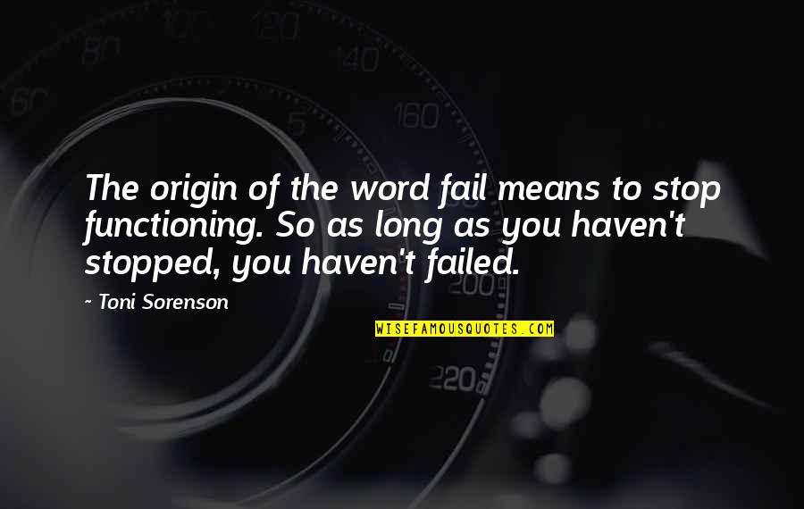 Failed Life Quotes By Toni Sorenson: The origin of the word fail means to