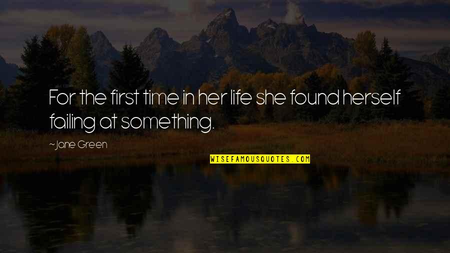 Failing At Life Quotes By Jane Green: For the first time in her life she