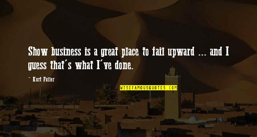 Failing Business Quotes By Kurt Fuller: Show business is a great place to fail