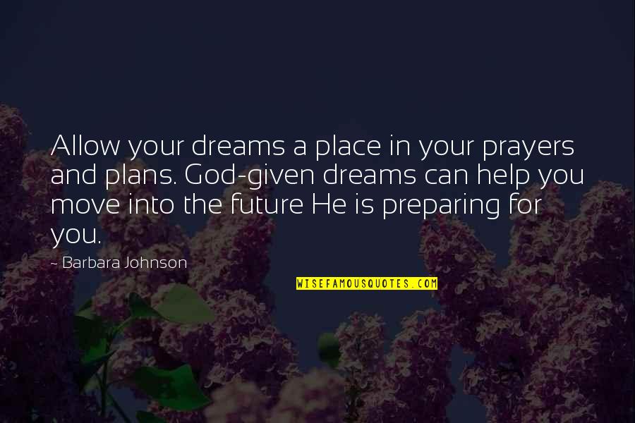 Failing Exams Quotes By Barbara Johnson: Allow your dreams a place in your prayers