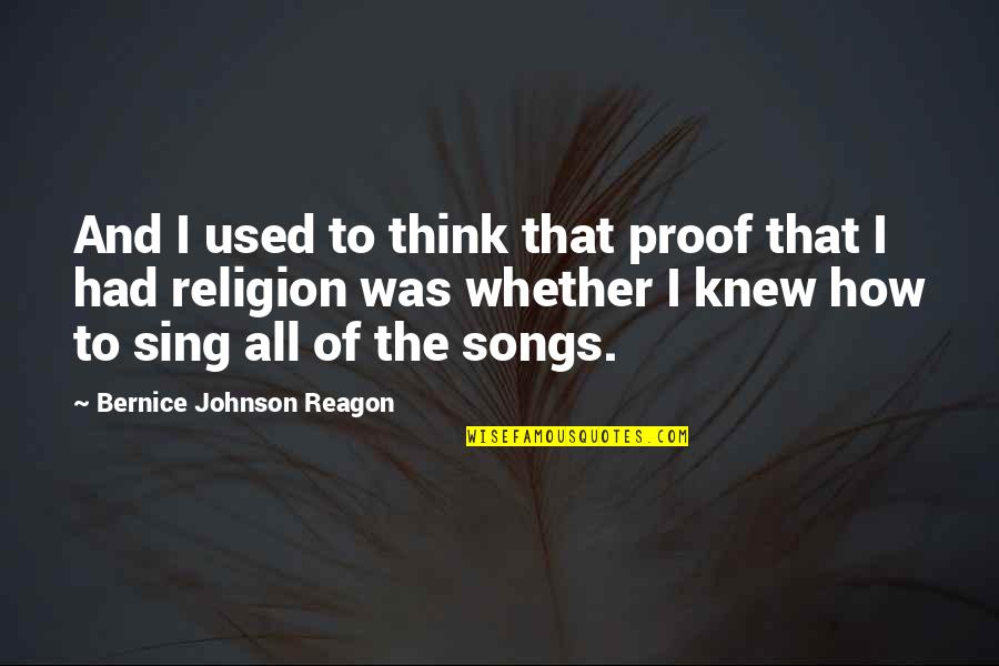 Failing In Order To Succeed Quotes By Bernice Johnson Reagon: And I used to think that proof that