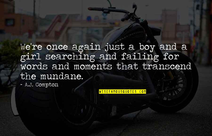 Failing Love Quotes By A.J. Compton: We're once again just a boy and a