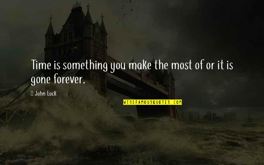 Failing Love Quotes By John Lock: Time is something you make the most of