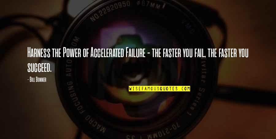 Failing Quotes By Bill Bonner: Harness the Power of Accelerated Failure - the