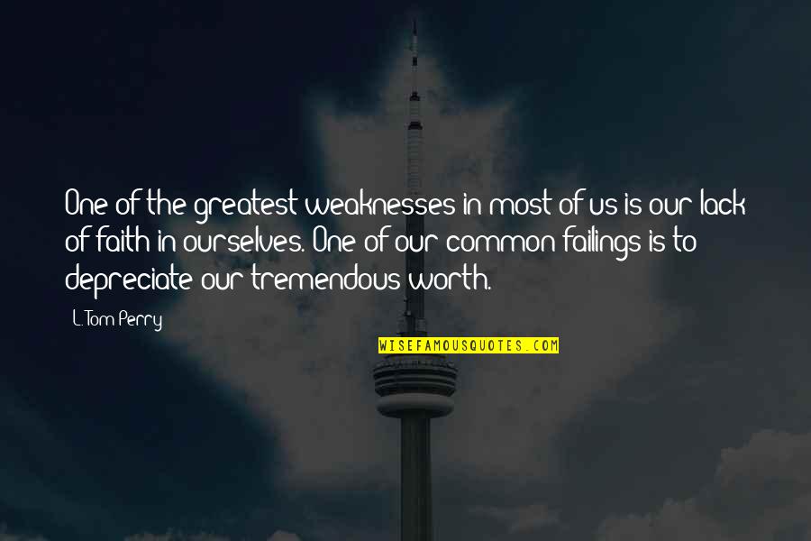 Failing Quotes By L. Tom Perry: One of the greatest weaknesses in most of