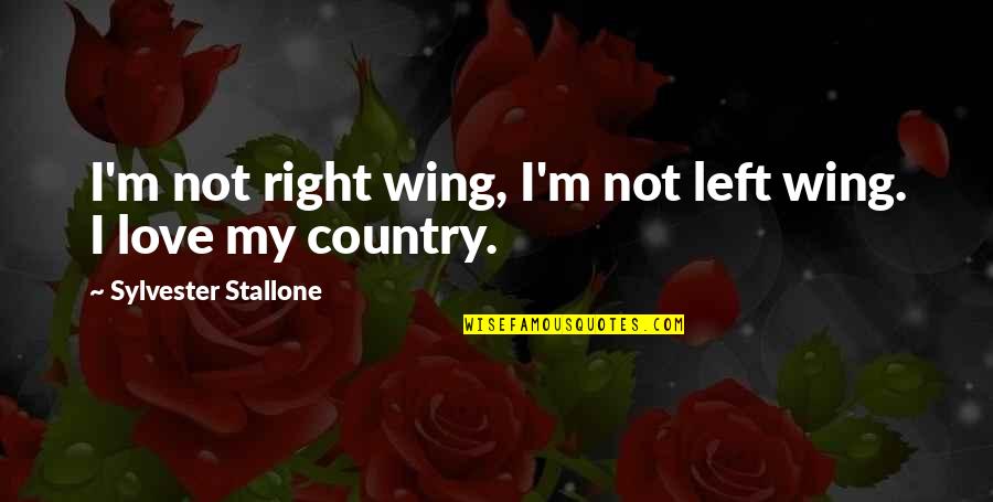 Failing To Find Love Quotes By Sylvester Stallone: I'm not right wing, I'm not left wing.