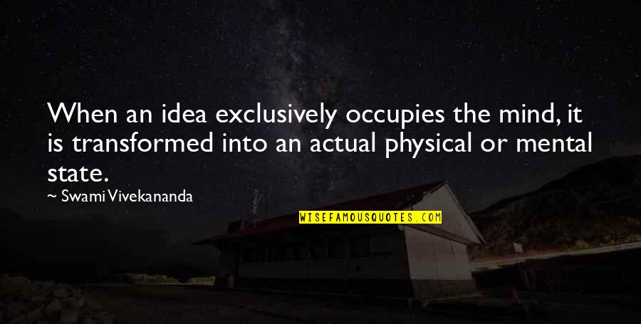 Failing To Move On Quotes By Swami Vivekananda: When an idea exclusively occupies the mind, it