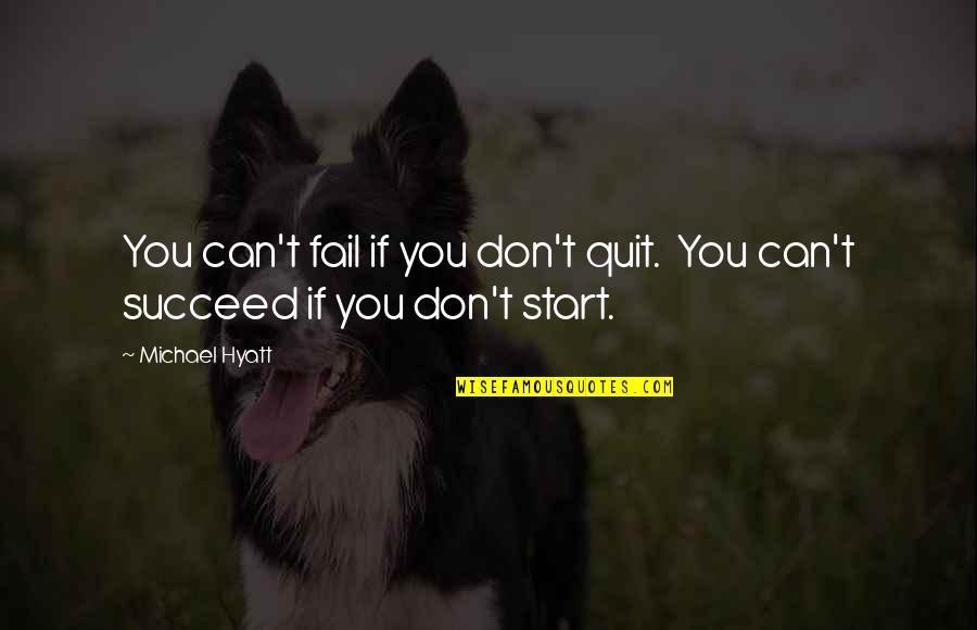 Failing To Succeed Quotes By Michael Hyatt: You can't fail if you don't quit. You