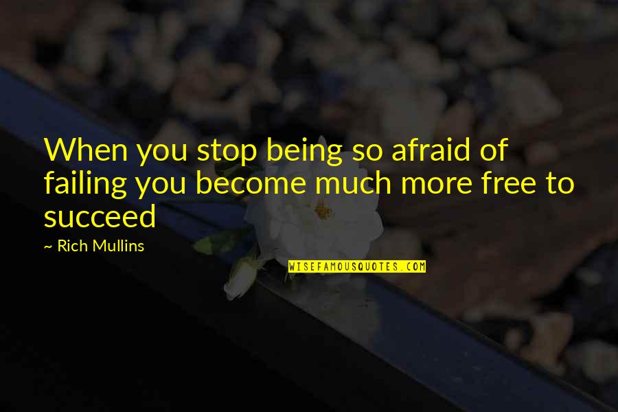 Failing To Succeed Quotes By Rich Mullins: When you stop being so afraid of failing