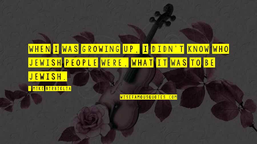 Failing To Understand Quotes By Mike Birbiglia: When I was growing up, I didn't know