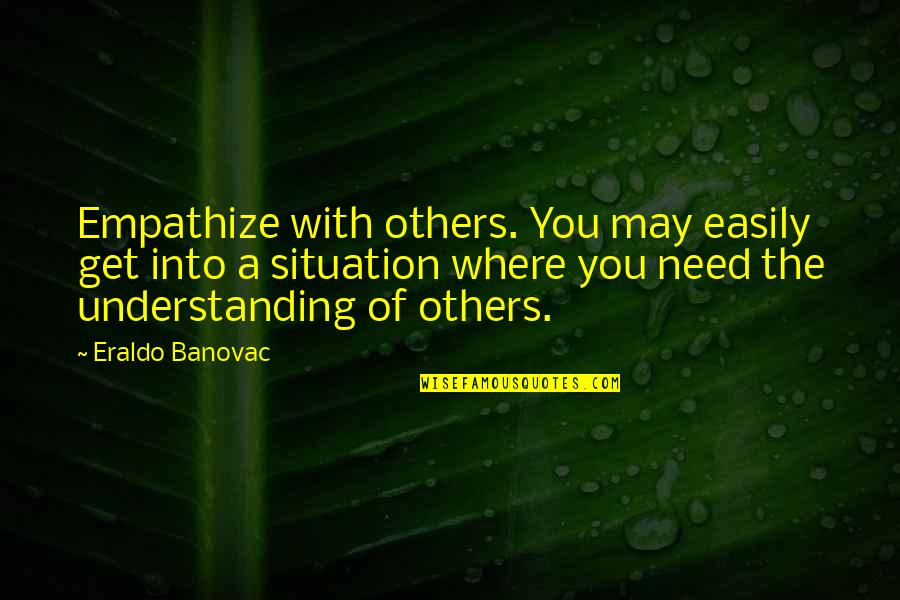 Failings Crossword Quotes By Eraldo Banovac: Empathize with others. You may easily get into