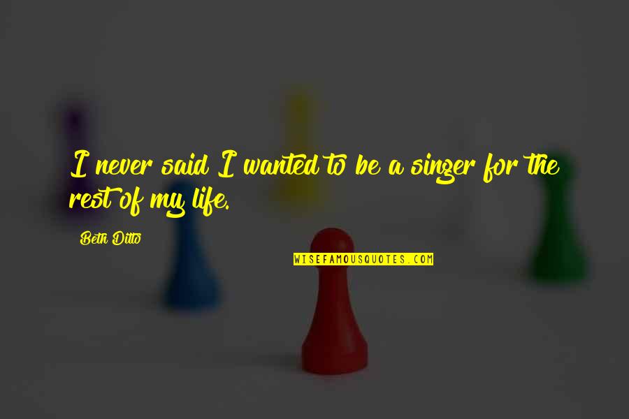 Faillace Rogerio Quotes By Beth Ditto: I never said I wanted to be a
