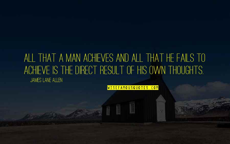 Fails Quotes By James Lane Allen: All that a man achieves and all that