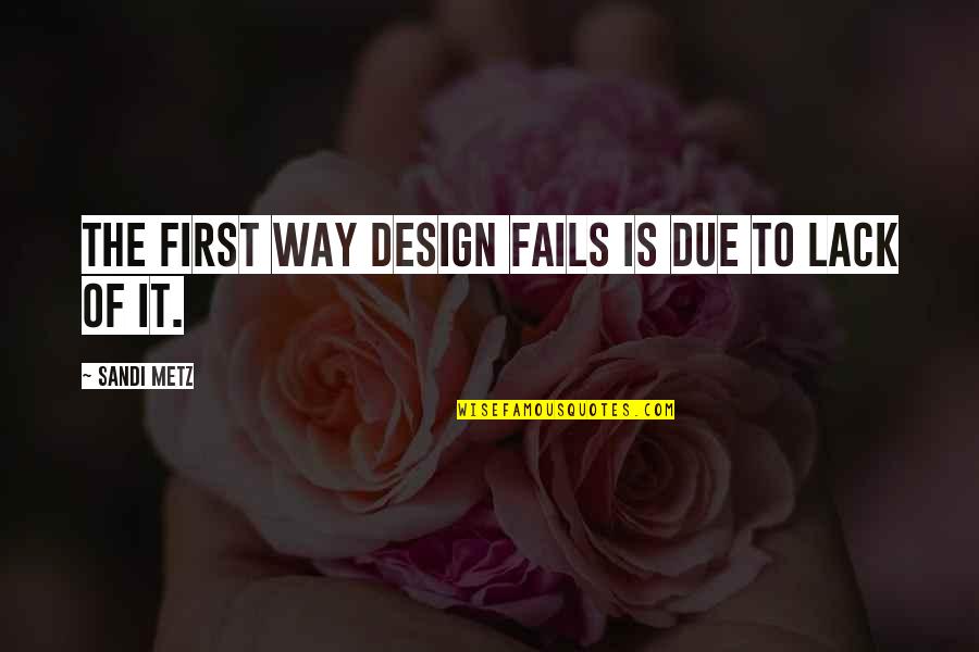 Fails Quotes By Sandi Metz: The first way design fails is due to