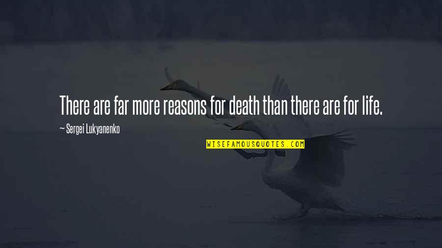 Failsafe Mode Quotes By Sergei Lukyanenko: There are far more reasons for death than