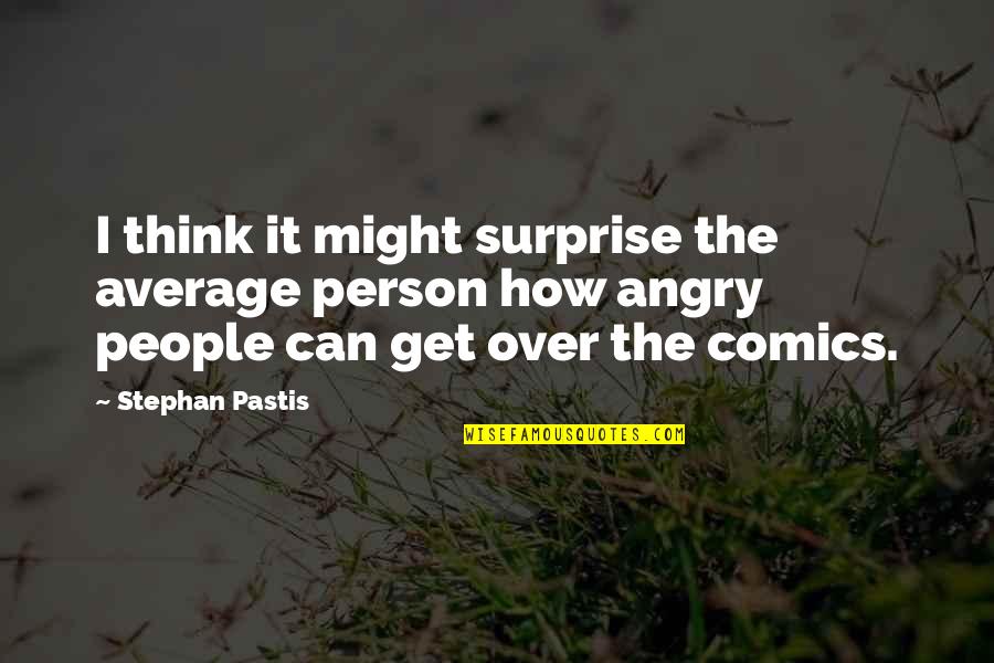 Failture Quotes By Stephan Pastis: I think it might surprise the average person