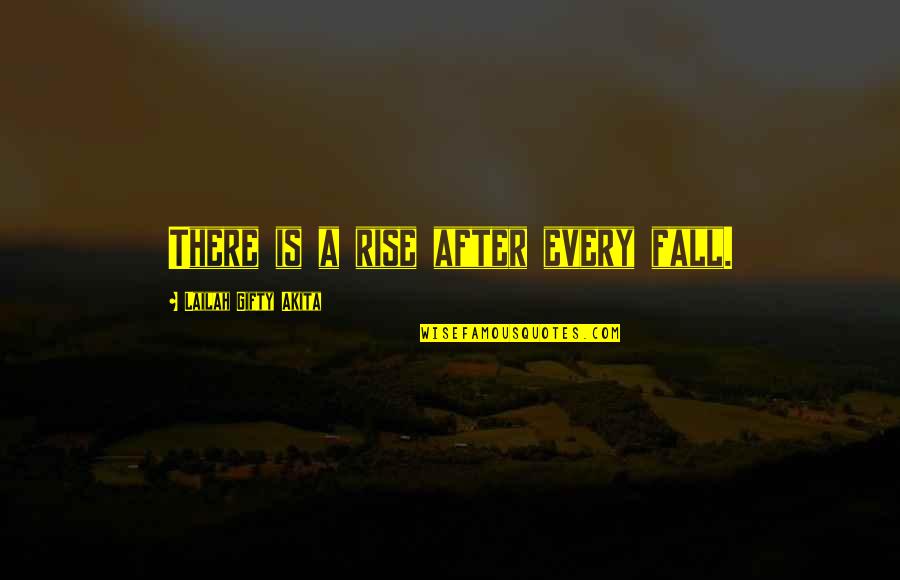 Failure After Failure Quotes By Lailah Gifty Akita: There is a rise after every fall.