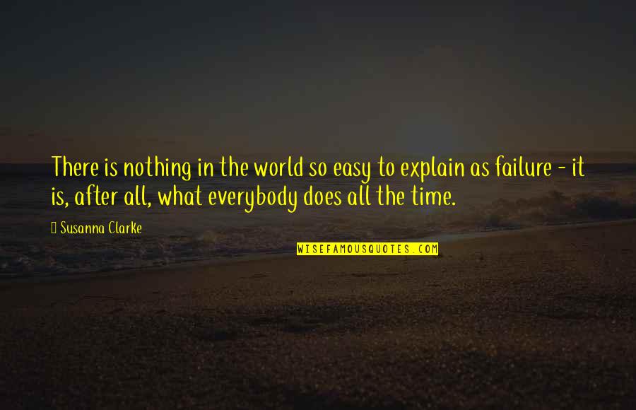 Failure After Failure Quotes By Susanna Clarke: There is nothing in the world so easy