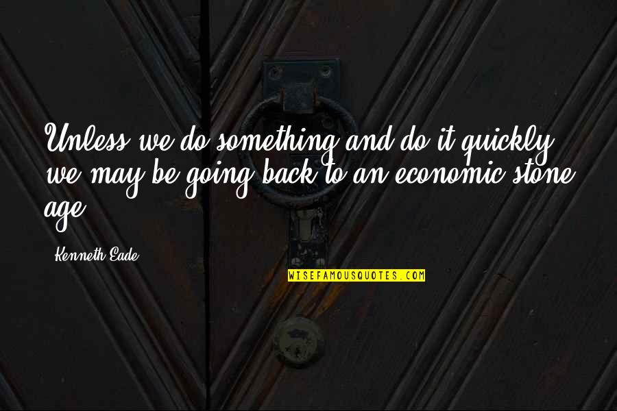 Failure And Depression Quotes By Kenneth Eade: Unless we do something and do it quickly,