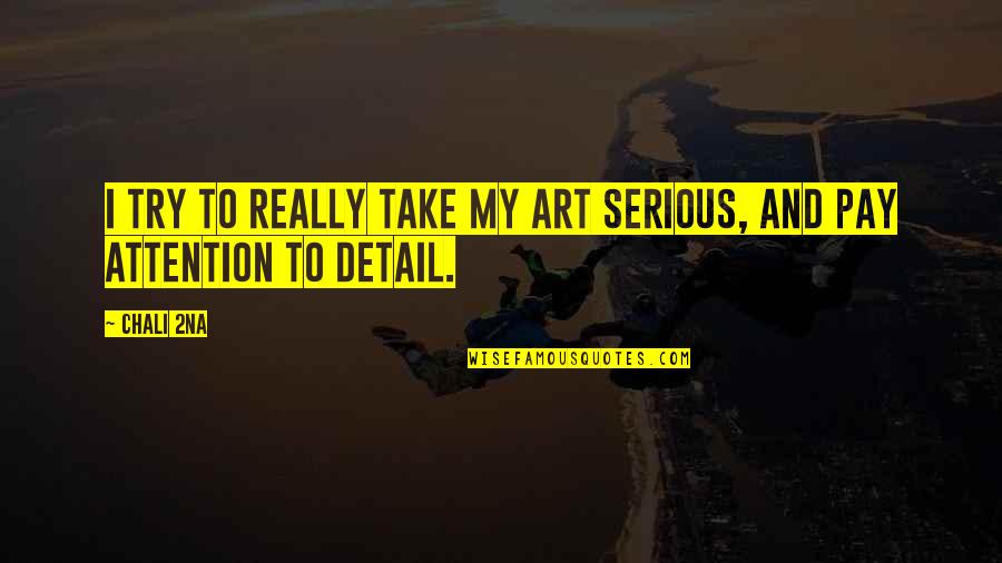 Failure And Doubt Quotes By Chali 2na: I try to really take my art serious,