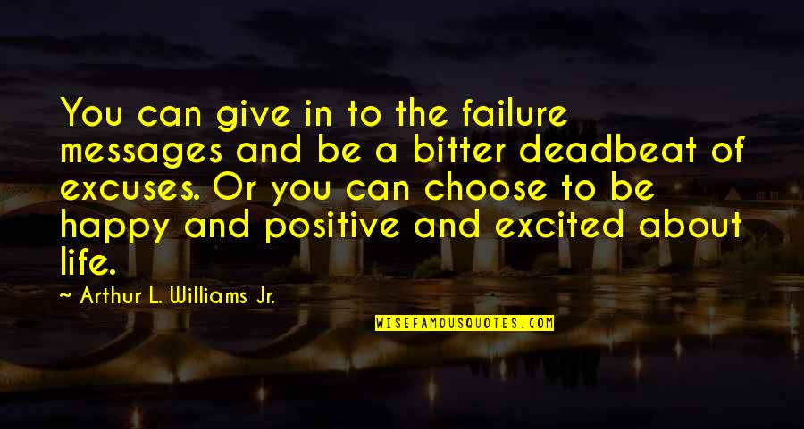 Failure And Giving Up Quotes By Arthur L. Williams Jr.: You can give in to the failure messages