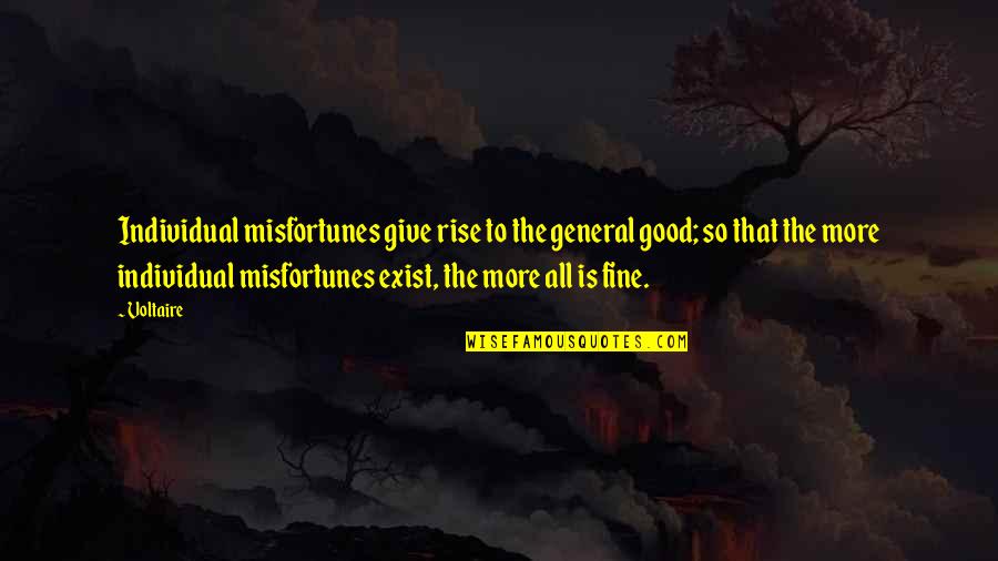 Failure And Giving Up Quotes By Voltaire: Individual misfortunes give rise to the general good;